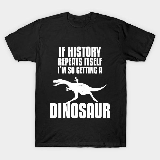 Dinosaur Raptor Rex History Repeat Funny T-Shirt by Mellowdellow